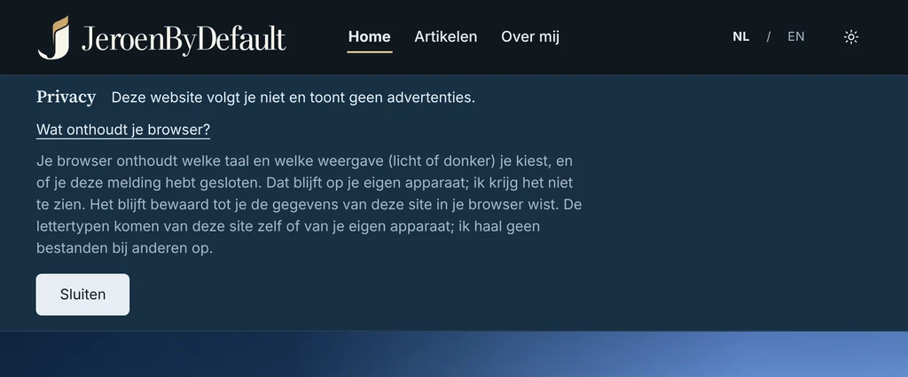 De opengeklapte privacymelding van JeroenByDefault in het donkere thema, met de uitleg dat je browser alleen je taal, je weergave en het sluiten van de melding onthoudt, en een knop Sluiten